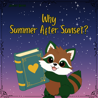 Why "Summer After Sunset"?
