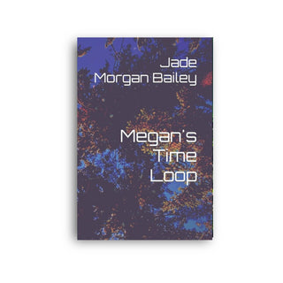 Megan's Time Loop By Jade Morgan BaileyPaperback - Salient Books